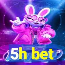 5h bet